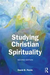 Book cover of Studying Christian Spirituality (2nd ed.) by David B. Perrin