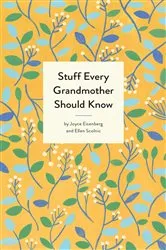 Book cover of Stuff Every Grandmother Should Know by Unknown