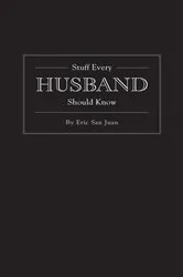 Book cover of Stuff Every Husband Should Know by Eric San Juan