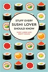 Book cover of Stuff Every Sushi Lover Should Know by Marc Luber