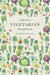 Book cover of Stuff Every Vegetarian Should Know by Katherine McGuire