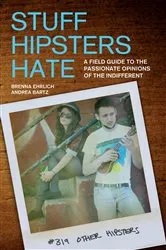 Book cover of Stuff Hipsters Hate by Unknown