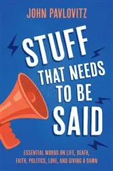 Book cover of Stuff That Needs To Be Said by John Pavlovitz