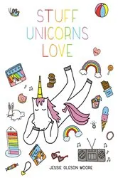 Book cover of Stuff Unicorns Love by Jessie Oleson Moore