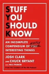 Book cover of Stuff You Should Know by Josh Clark