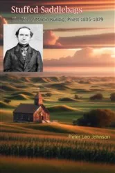 Book cover of Stuffed Saddlebags: The Life of Martin Kundig, Priest 1805-1879 by Unknown