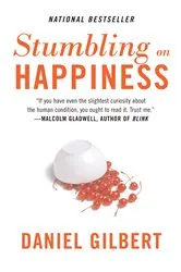 Book cover of Stumbling on Happiness by Daniel Gilbert
