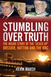 Book cover of Stumbling Over Truth by Kevin Marsh