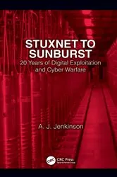 Book cover of Stuxnet to Sunburst by Andrew Jenkinson