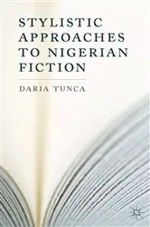Book cover of Stylistic Approaches to Nigerian Fiction by D. Tunca