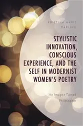 Book cover of Stylistic Innovation, Conscious Experience, and the Self in Modernist Women's Poetry by Kristina Marie Darling