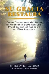 Book cover of Su Gracia Restaura by Shirley LaTour