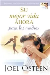 Book cover of Su mejor vida ahora para las madres by Joel Osteen