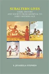 Book cover of Subaltern Lives: Tamil History and Society from Medieval to Early Modern Age by S. Jeyaseela Stephen