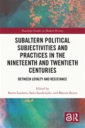 Book cover of Subaltern Political Subjectivities and Practices in the Nineteenth and Twentieth Centuries by Karen Lauwers
