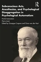 Book cover of Subconscious Acts, Anesthesias and Psychological Disaggregation in Psychological Automatism by Pierre Janet