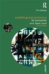 Book cover of Subediting and Production for Journalists (2nd ed.) by Tim Holmes