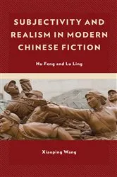 Book cover of Subjectivity and Realism in Modern Chinese Fiction by Xiaoping Wang