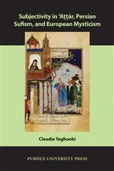 Book cover of Subjectivity in ʿAttār, Persian Sufism, and European Mysticism by Claudia Yaghoobi