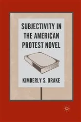 Book cover of Subjectivity in the American Protest Novel by K. Drake