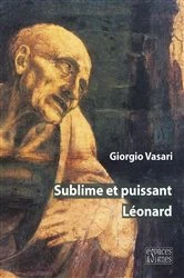 Book cover of Sublime et puissant Léonard by Giorgio Vasari