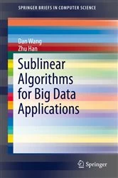 Book cover of Sublinear Algorithms for Big Data Applications by Dan Wang