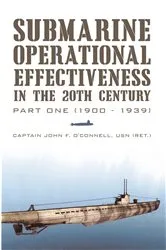 Book cover of Submarine Operational Effectiveness in the 20Th Century by Captain John F. O'Connell