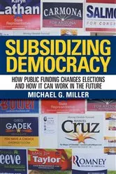 Book cover of Subsidizing Democracy by Michael G. Miller