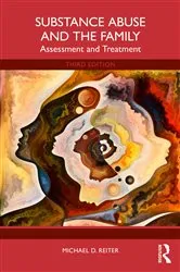 Book cover of Substance Abuse and the Family (3rd ed.) by Michael D. Reiter