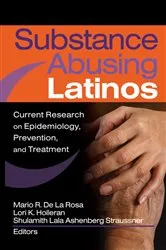 Book cover of Substance Abusing Latinos by Shulamith L A Straussner
