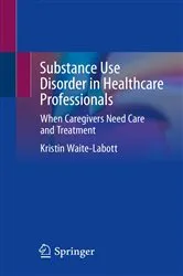 Book cover of Substance Use Disorder in Healthcare Professionals by Kristin Waite-Labott