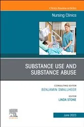 Book cover of Substance Use/Substance Abuse, An Issue of Nursing Clinics, E-Book by Stone DNP, CRNA, Linda