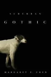Book cover of Suburban Gothic by Margaret  F. Chen