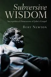 Book cover of Subversive Wisdom by Elbert W. Newton