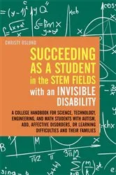 Book cover of Succeeding as a Student in the STEM Fields with an Invisible Disability by Christy Oslund