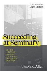 Book cover of Succeeding at Seminary by Jason Allen