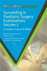 Book cover of Succeeding in Paediatric Surgery Examinations, Volume 2 by Brice Antao