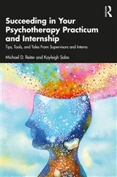 Book cover of Succeeding in Your Psychotherapy Practicum and Internship by Michael D. Reiter