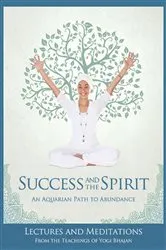 Book cover of Success and the Spirit by PhD Yogi Bhajan