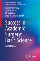 Book cover of Success in Academic Surgery: Basic Science (2nd ed.) by Gregory Kennedy
