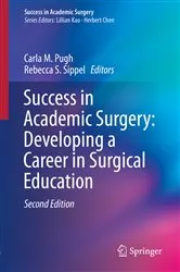 Book cover of Success in Academic Surgery: Developing a Career in Surgical Education (2nd ed.) by Carla M. Pugh