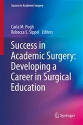 Book cover of Success in Academic Surgery: Developing a Career in Surgical Education by Carla M Pugh