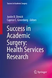 Book cover of Success in Academic Surgery: Health Services Research by Justin B. Dimick