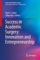 Book cover of Success in Academic Surgery: Innovation and Entrepreneurship by Mark S. Cohen