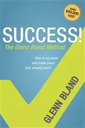 Book cover of Success! The Glenn Bland Method by Glenn Bland
