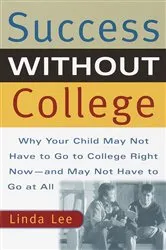 Book cover of Success Without College by Linda Lee