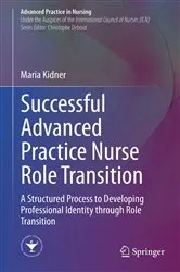 Book cover of Successful Advanced Practice Nurse Role Transition by Maria Kidner
