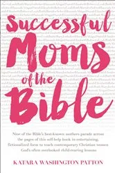 Book cover of Successful Moms of the Bible by Katara Washington Patton