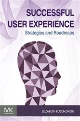 Book cover of Successful User Experience: Strategies and Roadmaps by Elizabeth Rosenzweig