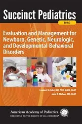 Book cover of Succinct Pediatrics: Evaluation and Management for Newborn, Genetic, Neurologic, and Developmental-Behavioral Disorders by Leonard G. Feld